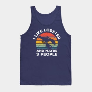 I Like Lobster and Maybe 3 People, Retro Vintage Sunset with Style Old Grainy Grunge Texture Tank Top